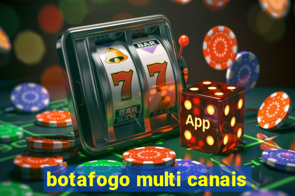 botafogo multi canais